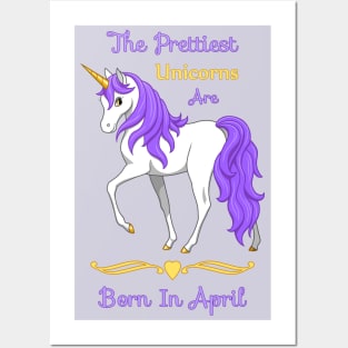 The Prettiest Unicorns Are Born In April Posters and Art